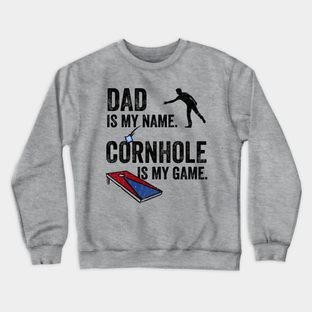 Cornhole Shirt Dad is my name cornhole is my game, Funny Cornhole Crewneck Sweatshirt by Happy Lime